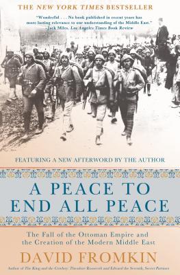 A Peace to End All Peace, 20th Anniversary Edition: The Fall of the Ottoman Empire and the Creation