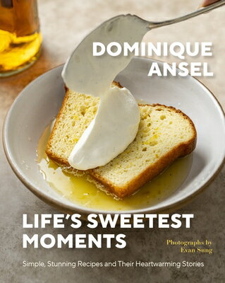 Life's Sweetest Moments: Simple, Stunning Recipes and Their Heartwarming Stories LIFES SWEETEST MOMENTS [ Dominique Ansel ]