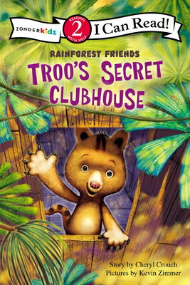 Troo's Secret Clubhouse: Level 2 TROOS SECRET CLUBHOUSE （I Can Read! / Rainforest Friends） [ Cheryl Crouch ]