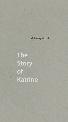 The Story of Katrine STORY OF KATRINE [ Maliaraq Vebaek ]