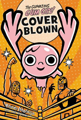 The Gumazing Gum Girl! Cover Blown GUMAZING GUM GIRL COVER BLOWN （The Gumazing Gum Girl!） [ Rhode Montijo ]
