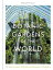 Botanic Gardens of the World: The Story of Science, Horticulture, and Discovery in 40 Gardens