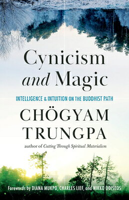 Cynicism and Magic: Intelligence and Intuition on the Buddhist Path CYNICISM MAGIC Chogyam Trungpa
