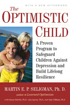 The Optimistic Child: A Proven Program to Safeguard Children Against Depression and Build Lifelong R