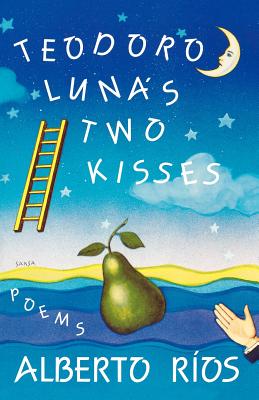 Teodoro Luna's Two Kisses: Poems TEODORO LUNAS TWO KISSES [ Alberto Rios ]