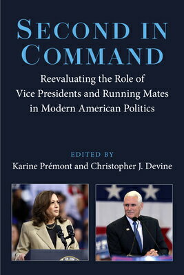 Second in Command: Reevaluating the Role of Vice Presidents and Running Mates in Modern American Pol 2ND IN COMMAND [ Karine Prmont ]