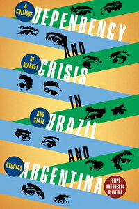 Dependency and Crisis in Brazil and Argentina: A Critique of Market and State Utopias DEPENDENCY & CRISIS IN BRAZIL Pitt Latin American [ Felipe de Oliviera Antunes ]