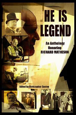 He Is Legend: An Anthology Celebrating Richard Matheson HE IS LEGEND [ Christopher Conlon ]