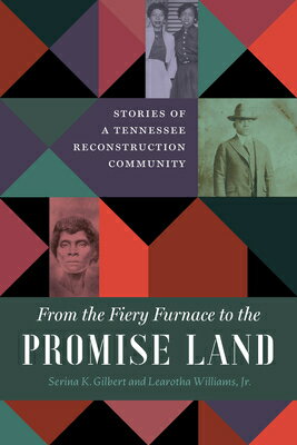 From the Fiery Furnace to the Promise Land: Stories of a Tennessee Reconstruction Community FROM THE FIERY FURNACE TO THE [ Serina K. Gilbert ]