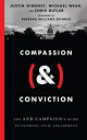 Compassion (&) Conviction: The and Campaign's Guide to Faithful Civic Engagement...