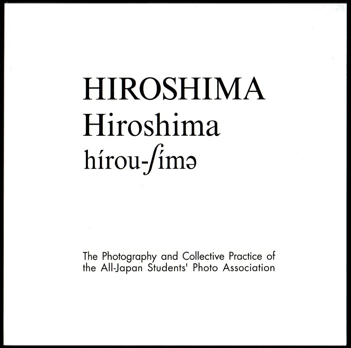 HIROSHIMA、 Hiroshima、 hirou-ʃimə