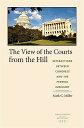 The View of the Courts from the Hill: Interactions Between Congress and the Federal Judiciary VIEW OF THE COURTS FROM THE HI （Constitutionalism and Democracy） 