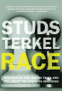 Race: How Blacks and Whites Think and Feel about the American Obsession RACE ANNIV/E 20/E Studs Terkel