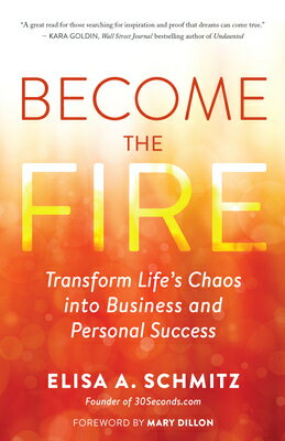 Become the Fire: Transform Life's Chaos Into Business and Personal Success