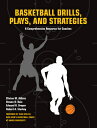 Basketball Drills, Plays and Strategies: A Comprehensive Resource for Coaches BASKETBALL DRILLS PLAYS & STRA 