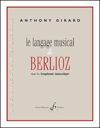 【輸入楽譜】ジラール, Anthony: ベルリオーズの音楽 - 「幻想交響曲」の分析