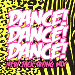 DANCE! DANCE! DANCE! ～New Jack Swing Mix～ [ DJ ICE ]