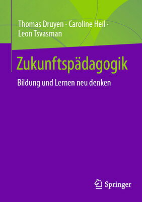 Zukunftspdagogik: Bildung Und Lernen Neu Denken GER-ZUKUNFTSPADAGOGIK 