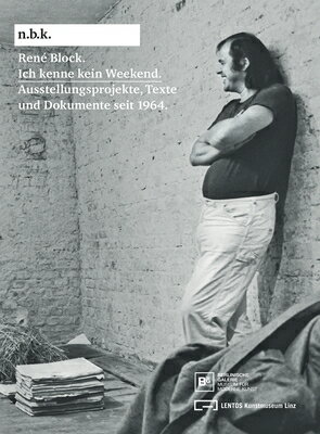 Rena Block: Ich Kenne Kein Weekend: Schriften Und Dokumente Seit 1964