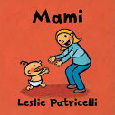 Mami MAMI （Leslie Patricelli Board Books） Leslie Patricelli