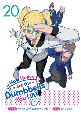 How Heavy Are the Dumbbells You Lift? Vol. 20 HOW HEAVY ARE THE DUMBBELLS YO （How Heavy Are the Dumbbells You Lift?） 