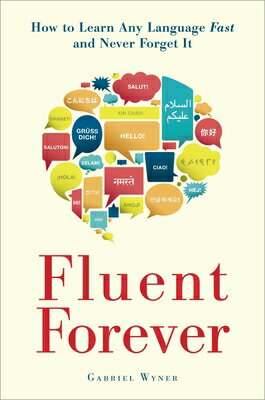 Fluent Forever: How to Learn Any Language Fast and Never Forget It FLUENT FOREVER 