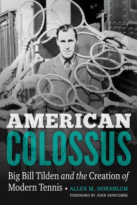 American Colossus: Big Bill Tilden and the Creatio