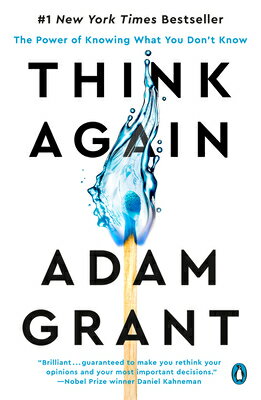 Think Again: The Power of Knowing What You Don 039 t Know THINK AGAIN Adam Grant