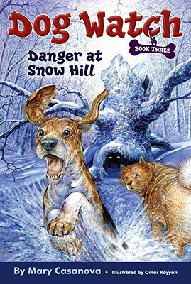 Danger at Snow Hill DOG WATCH BK3 DANGER AT SNOW （Dog Watch） [ Mary Casanova ]