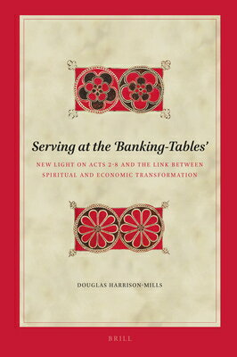 Serving at the 'Banking-Tables': New Light on Acts 2-8 and the Link Between Spiritual and Economic T