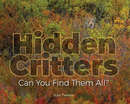 Hidden Critters: Can You Find Them All? HIDDEN CRITTERS （Wildlife Picture Books） [ Stan Tekiela ]