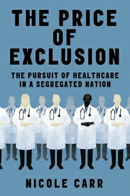 The Price of Exclusion: The Pursuit of Healthcare in a Segregated Nation PRICE OF EXCLUSION 