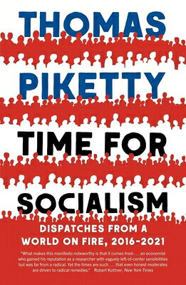 Time for Socialism: Dispatches from a World on Fire, 2016-2021 TIME FOR SOCIALISM [ Thomas Piketty ]