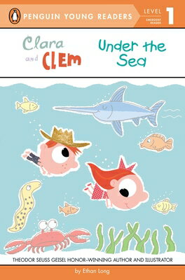 Clara and Clem Under the Sea CLARA & CLEM UNDER THE SEA （Penguin Young Readers, Level 1） [ Ethan Long ]