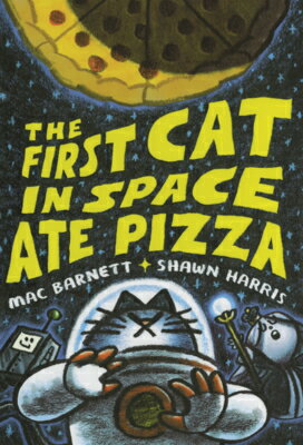 First Cat in Space Ate Pizza 1ST CAT IN SPACE ATE PIZZA （First Cat in Space） 