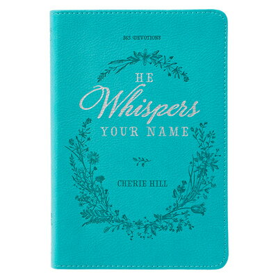 He Whispers Your Name: 365 Devotions HE WHISPERS YOUR NAME 