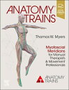 Anatomy Trains: Myofascial Meridians for Manual Therapists and Movement Professionals ANATOMY TRAINS 4/E Thomas W. Myers