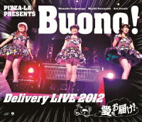 PIZZA-LA Presents Buono! Delivery LIVE 2012 〜愛をお届け!〜【Blu-ray】