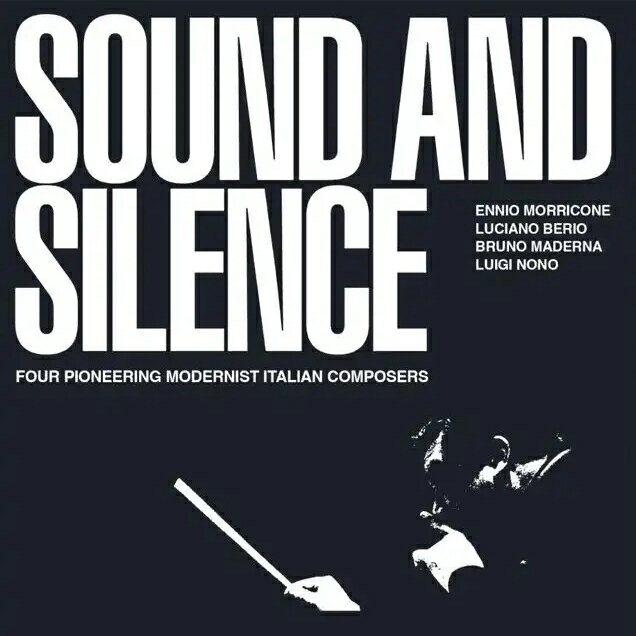 【輸入盤】Sound And Silence-four Pioneering Modernist Italian Composers-morricone, Berio, Maderna, Nono