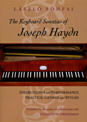 The Keyboard Sonatas of Joseph Haydn: Instruments and Performance Practice, Genres and Styles KEYBOARD SONATAS OF JOSEPH HAY [ Laszlo Somfai ]