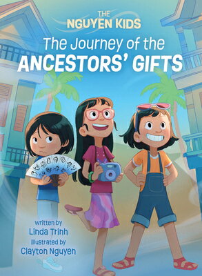The Journey of the Ancestors' Gifts JOURNEY OF THE ANCESTORS GIFTS （Nguyen Kids） [ Linda Trinh ]