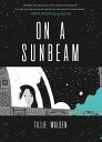 On a Sunbeam ON A SUNBEAM [ Tillie Walden ]