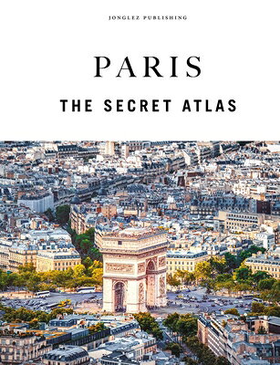 Paris - The Secret Atlas PARIS - THE SECRET ATLAS [ Thomas Jonglez ]
