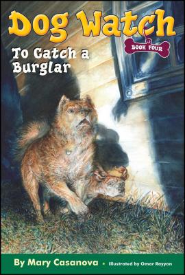 To Catch a Burglar DOG WATCH BK4 TO CATCH A BURG （Dog Watch） [ Mary Casanova ]
