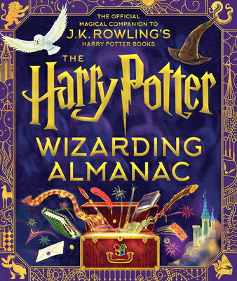 The Harry Potter Wizarding Almanac: The Official Magical Companion to J.K. Rowling's Harry Potter Bo HARRY POTTER WIZARDING ALMANAC 