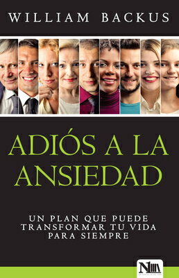 Adis a la Ansiedad: Un Plan Que Puede Transformar Tu Vida Para Siempre / The Go Od News about Worry SPA-ADIOS A LA ANSIEDAD UN PLA 