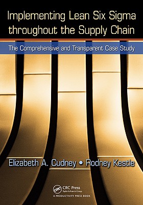 Implementing Lean Six SIGMA Throughout the Supply Chain: The Comprehensive and Transparent Case Stud IMPLEMENTING LEAN 6 SIGMA THRO [ Elizabeth A. Cudney ]