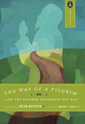 The Way of a Pilgrim: And the Pilgrim Continues His Way WAY OF A PILGRIM REV/E （Image Classics） [ Helen Bacovcin ]