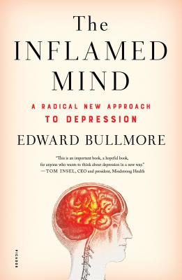 The Inflamed Mind: A Radical New Approach to Depression INFLAMED MIND [ Edward Bullmore ]