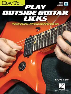How to Play Outside Guitar Licks: Mastering the Symmetrical Diminished Scale HT PLAY OUTSIDE GUITAR LICKS 